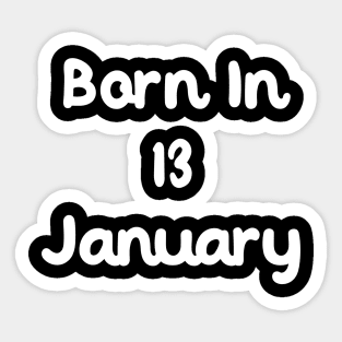 Born In 13 January Sticker